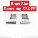 Khay Sim Samsung Galaxy S24 FE Khay Thay Thế