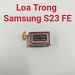 Loa Trong Samsung S23 FE Hư Loa ...