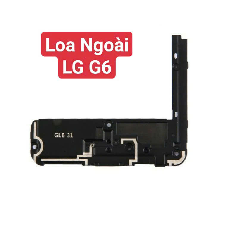 Loa Ngoài LG G6 Hư Loa Ngoài, Rè Loa, Mất Loa Thay Lấy Liền
