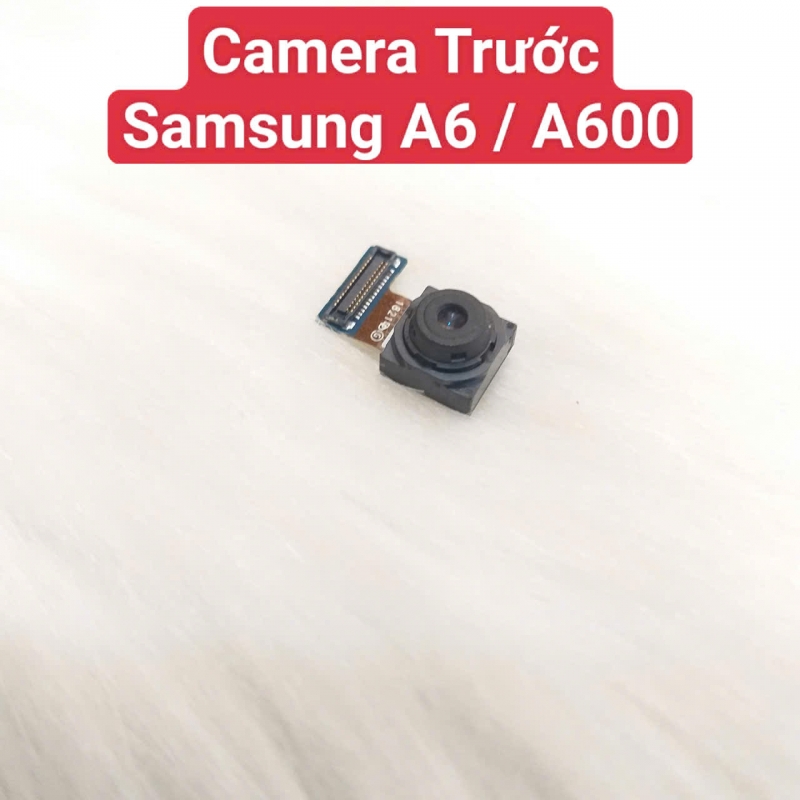 Cụm Camera Trước Samsung Galaxy A6 / A600 Hư, Mờ Mất Nét Thay Lấy Liền Zin Tháo Máy
