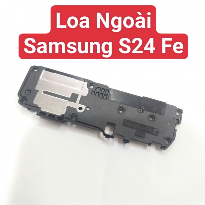 Loa Ngoài Samsung S24 FE Hư Loa Ngoài, Rè Loa, Mất Loa Thay Lấy Liền