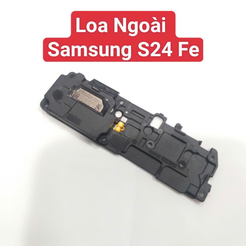 Loa Ngoài Samsung S24 FE Hư Loa Ngoài, Rè Loa, Mất Loa Thay Lấy Liền